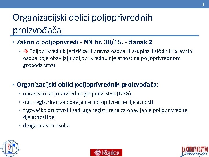 2 Organizacijski oblici poljoprivrednih proizvođača • Zakon o poljoprivredi - NN br. 30/15. -