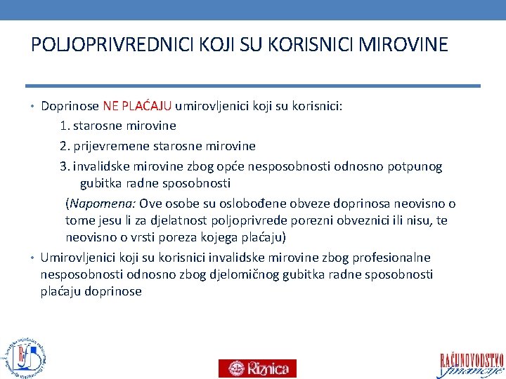 POLJOPRIVREDNICI KOJI SU KORISNICI MIROVINE • Doprinose NE PLAĆAJU umirovljenici koji su korisnici: 1.