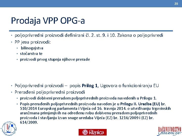 26 Prodaja VPP OPG-a • poljoprivredni proizvodi definirani čl. 2. st. 9. i 10.