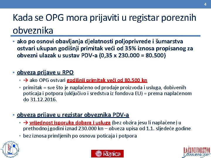 4 Kada se OPG mora prijaviti u registar poreznih obveznika • ako po osnovi