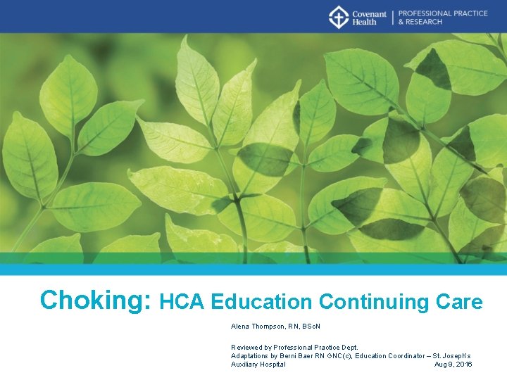 Choking: HCA Education Continuing Care Alena Thompson, RN, BSc. N Reviewed by Professional Practice Choking: HCA Education Continuing Care Alena Thompson, RN, BSc. N Reviewed by Professional Practice