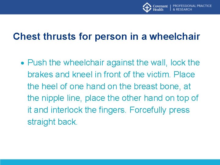 Chest thrusts for person in a wheelchair Push the wheelchair against the wall, lock Chest thrusts for person in a wheelchair Push the wheelchair against the wall, lock