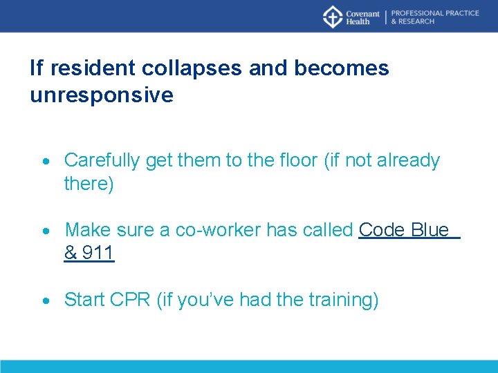 If resident collapses and becomes unresponsive Carefully get them to the floor (if not If resident collapses and becomes unresponsive Carefully get them to the floor (if not