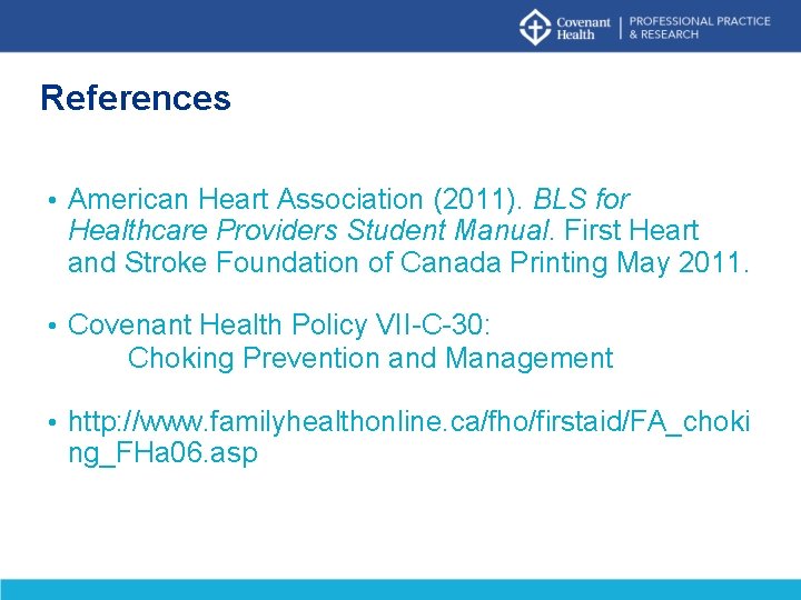 References • American Heart Association (2011). BLS for Healthcare Providers Student Manual. First Heart References • American Heart Association (2011). BLS for Healthcare Providers Student Manual. First Heart