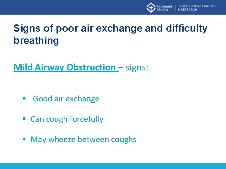 Signs of poor air exchange and difficulty breathing Mild Airway Obstruction – signs: § Signs of poor air exchange and difficulty breathing Mild Airway Obstruction – signs: §