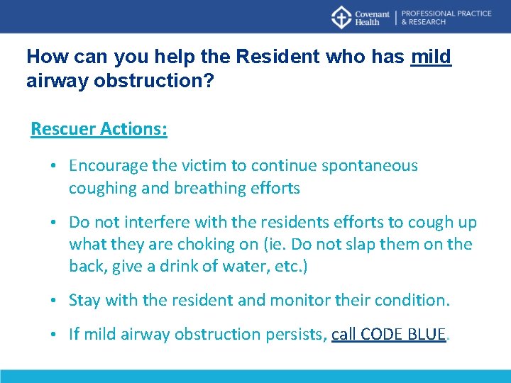 How can you help the Resident who has mild airway obstruction? Rescuer Actions: • How can you help the Resident who has mild airway obstruction? Rescuer Actions: •