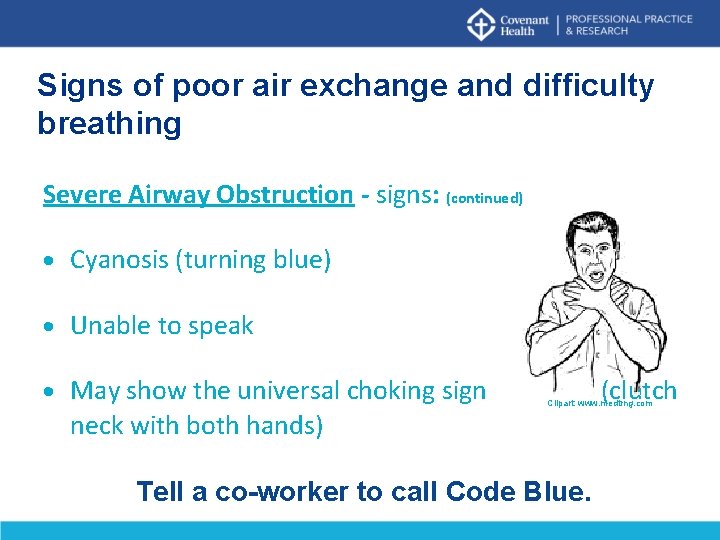 Signs of poor air exchange and difficulty breathing Severe Airway Obstruction - signs: (continued) Signs of poor air exchange and difficulty breathing Severe Airway Obstruction - signs: (continued)