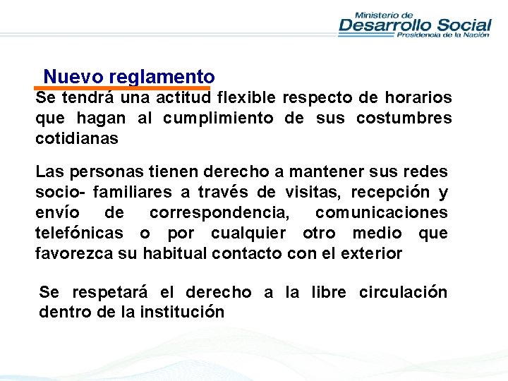 Nuevo reglamento Se tendrá una actitud flexible respecto de horarios que hagan al cumplimiento