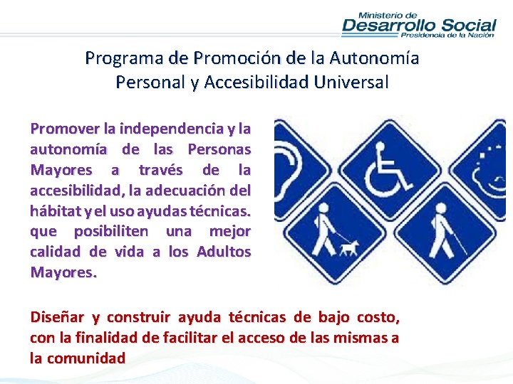 Programa de Promoción de la Autonomía Personal y Accesibilidad Universal Promover la independencia y