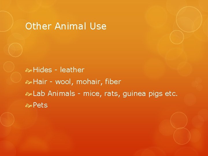 Other Animal Use Hides - leather Hair - wool, mohair, fiber Lab Animals -