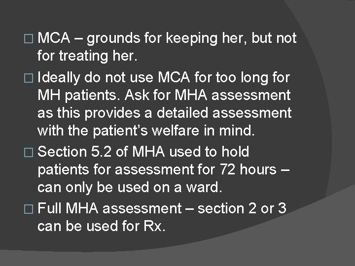 � MCA – grounds for keeping her, but not for treating her. � Ideally