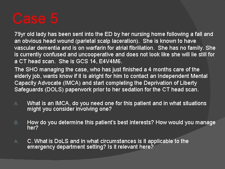 Case 5 79 yr old lady has been sent into the ED by her