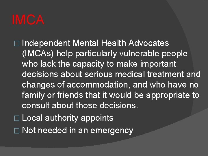 IMCA � Independent Mental Health Advocates (IMCAs) help particularly vulnerable people who lack the
