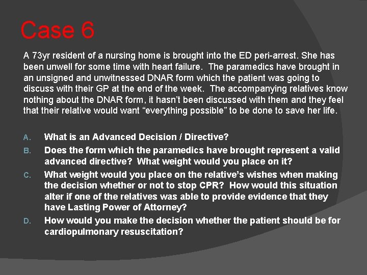 Case 6 A 73 yr resident of a nursing home is brought into the