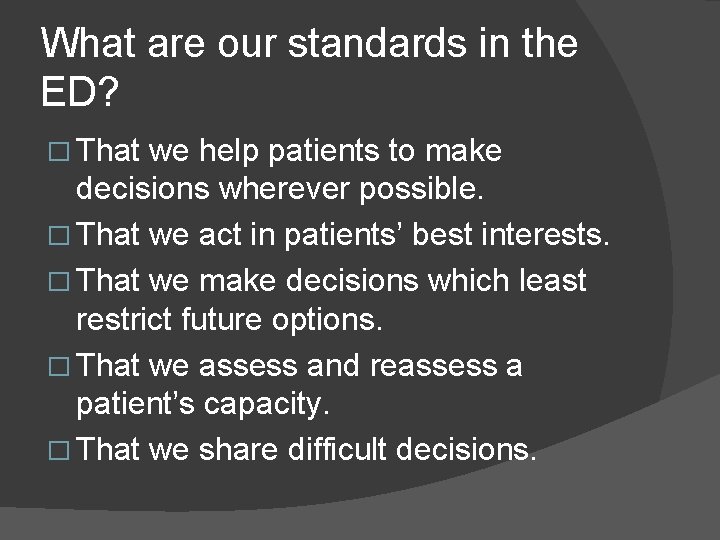 What are our standards in the ED? � That we help patients to make