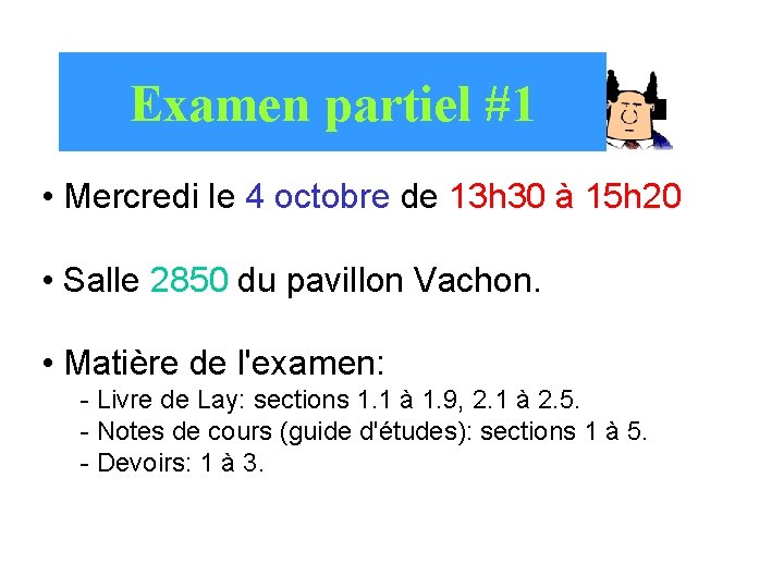 Examen partiel #1 • Mercredi le 4 octobre de 13 h 30 à 15