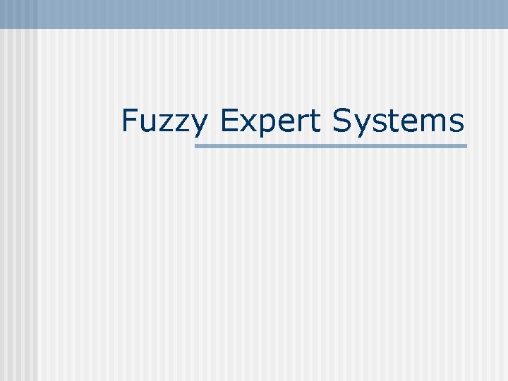 Fuzzy Expert Systems 