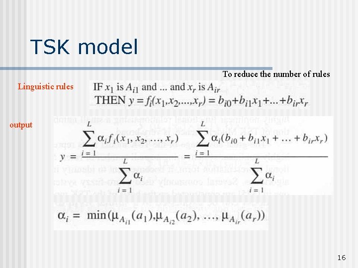 TSK model To reduce the number of rules Linguistic rules output 16 