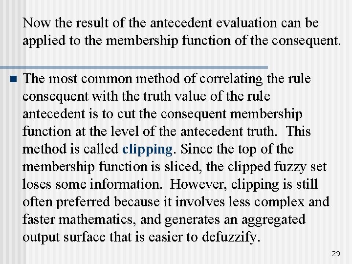 Now the result of the antecedent evaluation can be applied to the membership function