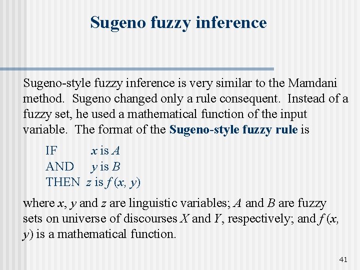 Sugeno fuzzy inference Sugeno-style fuzzy inference is very similar to the Mamdani method. Sugeno