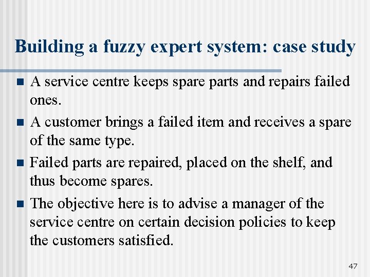 Building a fuzzy expert system: case study A service centre keeps spare parts and