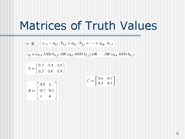 Matrices of Truth Values 5 