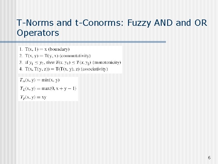 T-Norms and t-Conorms: Fuzzy AND and OR Operators 6 