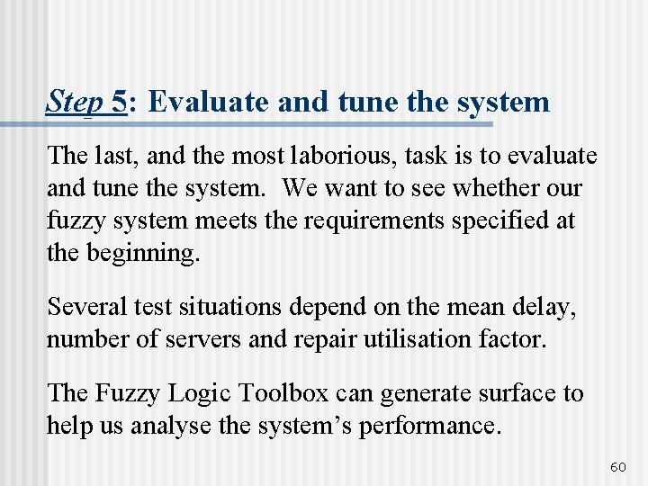 Step 5: Evaluate and tune the system The last, and the most laborious, task