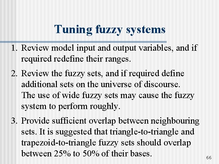 Tuning fuzzy systems 1. Review model input and output variables, and if required redefine