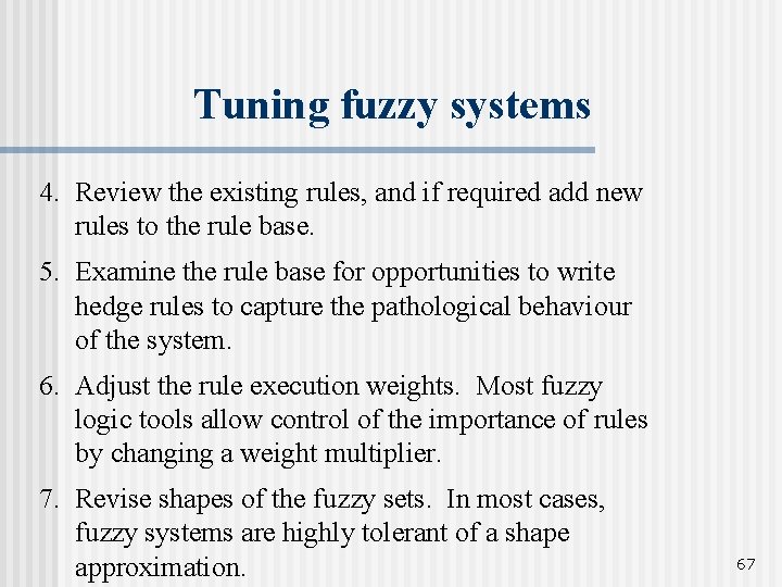 Tuning fuzzy systems 4. Review the existing rules, and if required add new rules