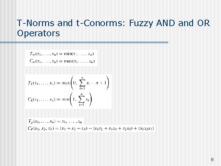 T-Norms and t-Conorms: Fuzzy AND and OR Operators 8 