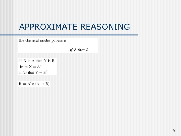 APPROXIMATE REASONING 9 