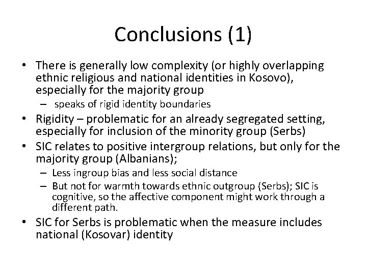 Conclusions (1) • There is generally low complexity (or highly overlapping ethnic religious and