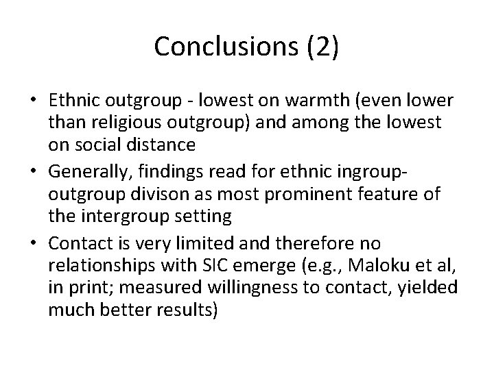 Conclusions (2) • Ethnic outgroup - lowest on warmth (even lower than religious outgroup)