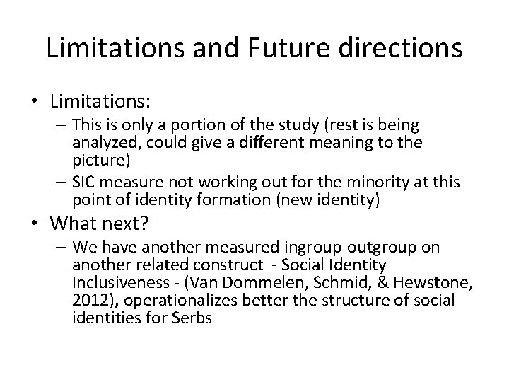 Limitations and Future directions • Limitations: – This is only a portion of the