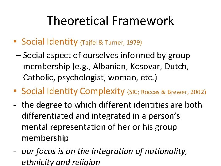 Theoretical Framework • Social Identity (Tajfel & Turner, 1979) – Social aspect of ourselves