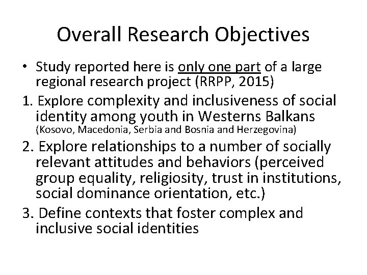 Overall Research Objectives • Study reported here is only one part of a large