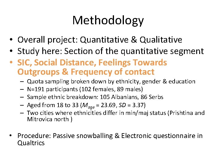 Methodology • Overall project: Quantitative & Qualitative • Study here: Section of the quantitative