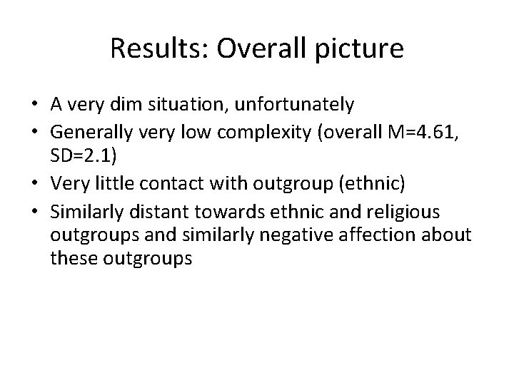 Results: Overall picture • A very dim situation, unfortunately • Generally very low complexity