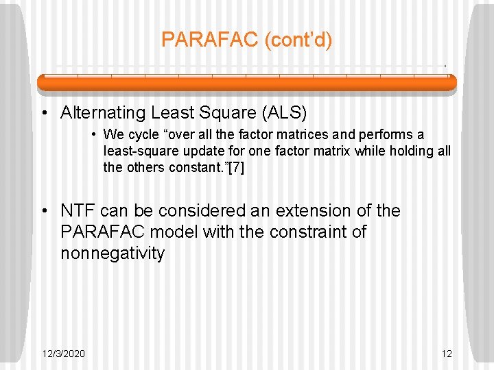 PARAFAC (cont’d) • Alternating Least Square (ALS) • We cycle “over all the factor PARAFAC (cont’d) • Alternating Least Square (ALS) • We cycle “over all the factor