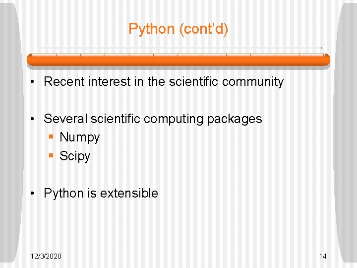 Python (cont’d) • Recent interest in the scientific community • Several scientific computing packages Python (cont’d) • Recent interest in the scientific community • Several scientific computing packages