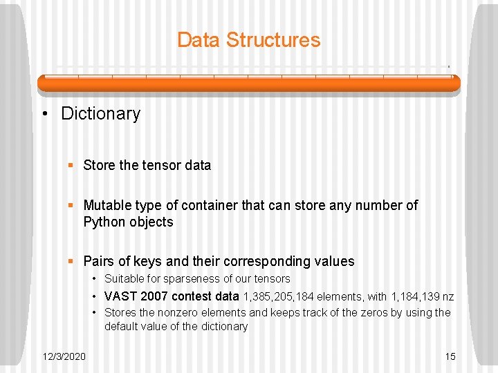 Data Structures • Dictionary § Store the tensor data § Mutable type of container Data Structures • Dictionary § Store the tensor data § Mutable type of container