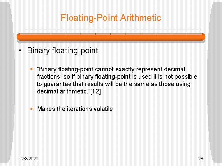 Floating-Point Arithmetic • Binary floating-point § “Binary floating-point cannot exactly represent decimal fractions, so Floating-Point Arithmetic • Binary floating-point § “Binary floating-point cannot exactly represent decimal fractions, so