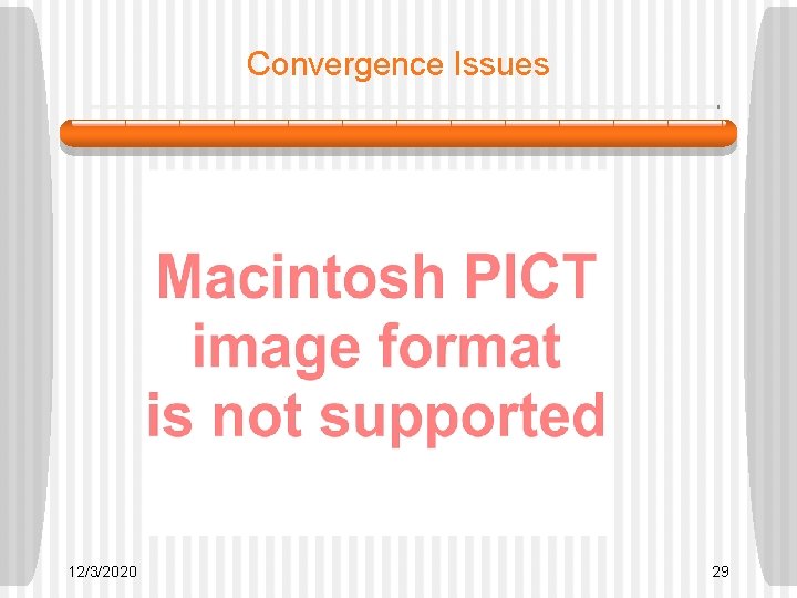 Convergence Issues 12/3/2020 29 Convergence Issues 12/3/2020 29