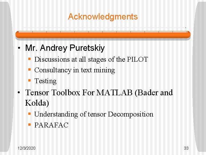 Acknowledgments • Mr. Andrey Puretskiy § Discussions at all stages of the PILOT § Acknowledgments • Mr. Andrey Puretskiy § Discussions at all stages of the PILOT §