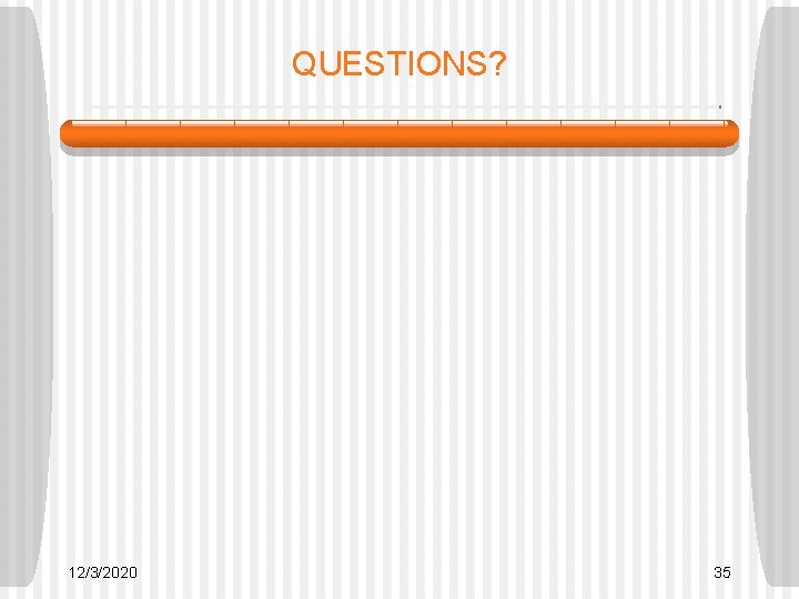 QUESTIONS? 12/3/2020 35 QUESTIONS? 12/3/2020 35