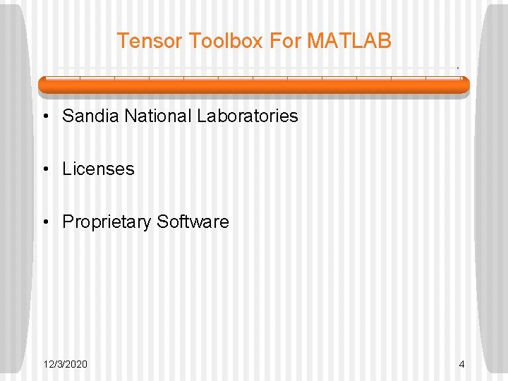 Tensor Toolbox For MATLAB • Sandia National Laboratories • Licenses • Proprietary Software 12/3/2020 Tensor Toolbox For MATLAB • Sandia National Laboratories • Licenses • Proprietary Software 12/3/2020