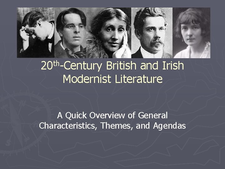 20 th-Century British and Irish Modernist Literature A Quick Overview of General Characteristics, Themes,