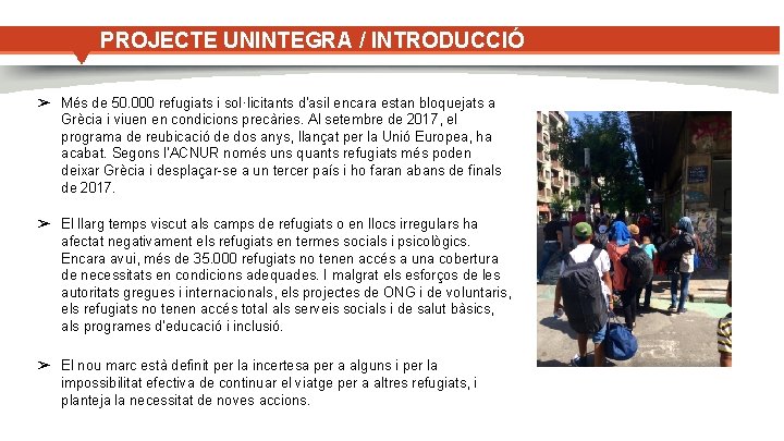 PROJECTE UNINTEGRA / INTRODUCCIÓ ➢ Més de 50. 000 refugiats i sol·licitants d'asil encara