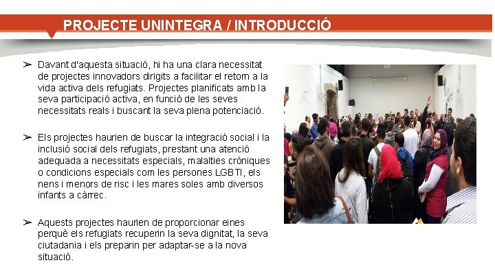 PROJECTE UNINTEGRA / INTRODUCCIÓ ➢ Davant d'aquesta situació, hi ha una clara necessitat de